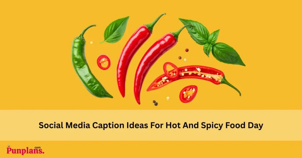 Social Media Caption Ideas For Hot And Spicy Food Day