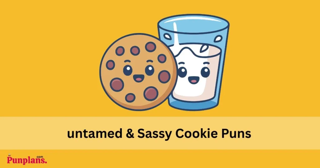 Untamed And Sassy Cookie Puns