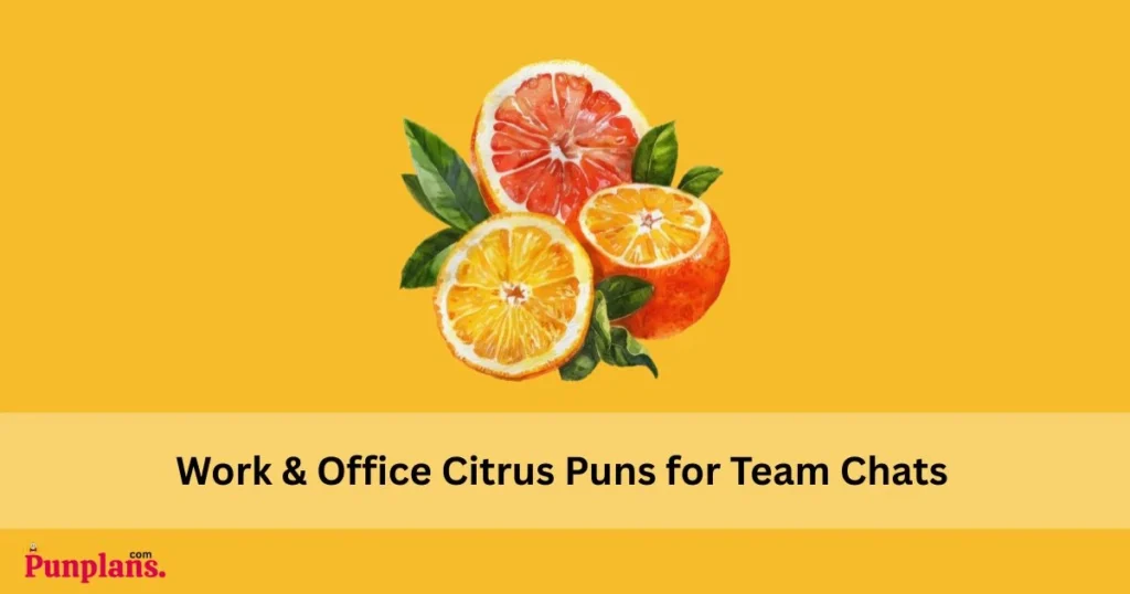 Work And Office Citrus Puns For Team Chats