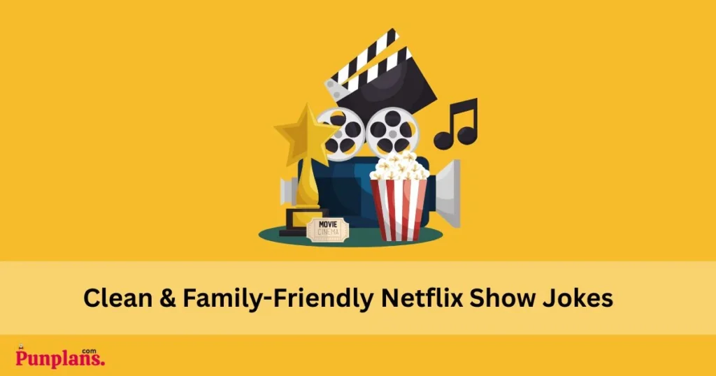 Clean And Family Friendly Netflix Show Jokes