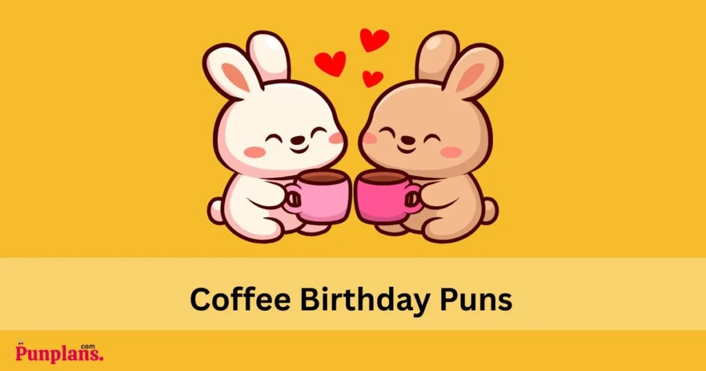 Coffee Birthday Puns