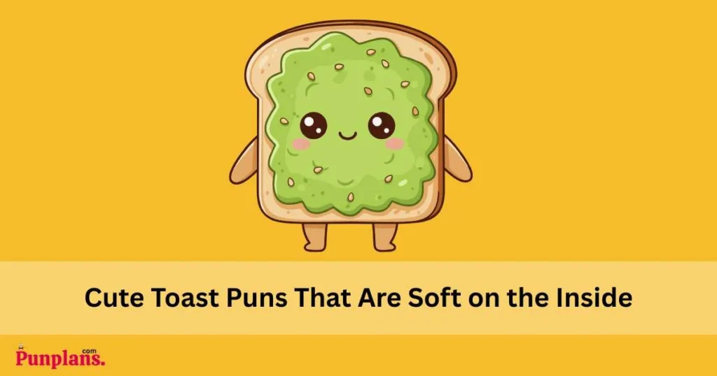 Cute Toast Puns That Are Soft On The Inside