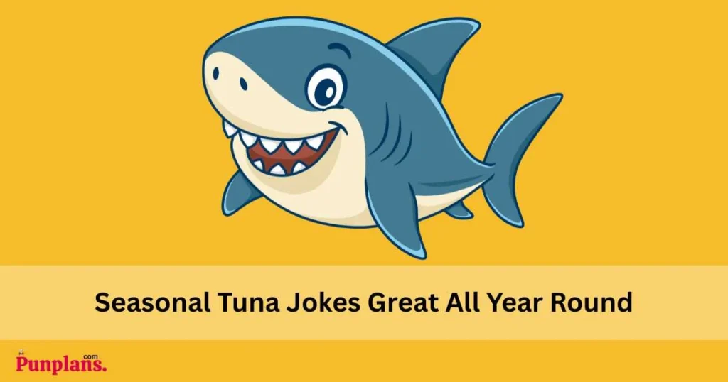 Seasonal Tuna Jokes Great All Year Round