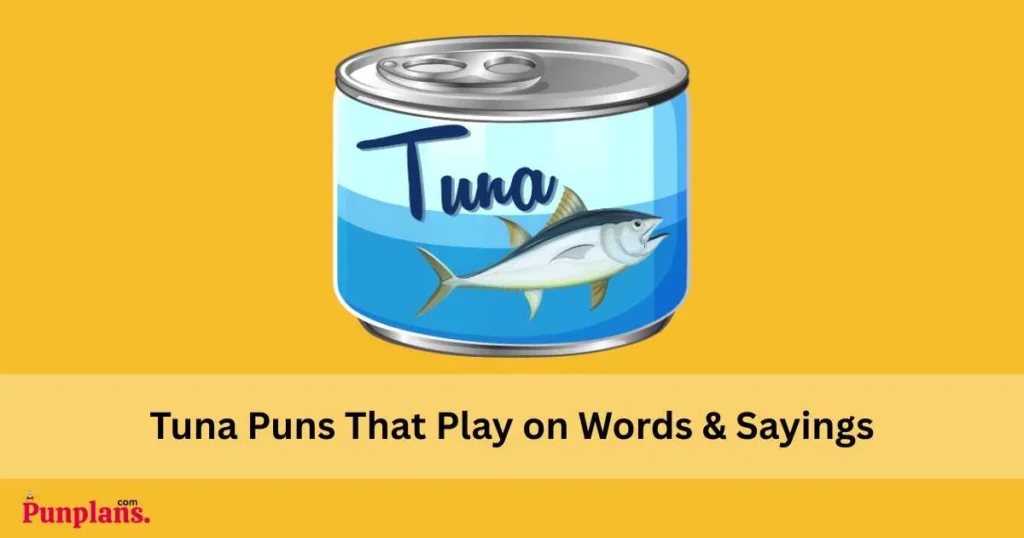 Tuna Puns That Play On Words And Sayings