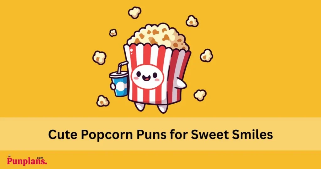 Cute Popcorn Puns For Sweet Smiles