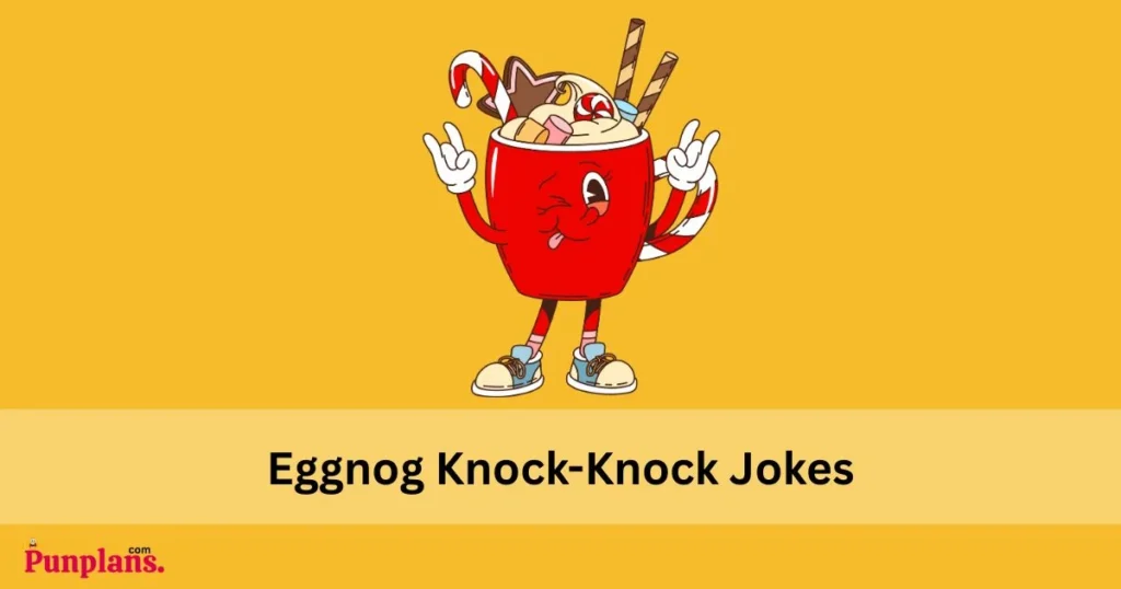 Eggnog Knock Knock Jokes