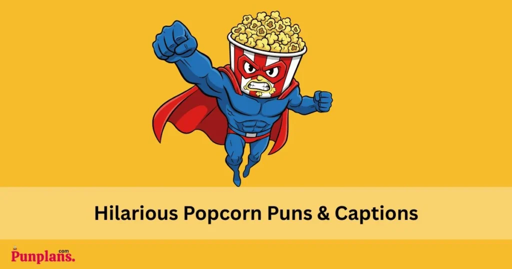Hilarious Popcorn Puns And Captions