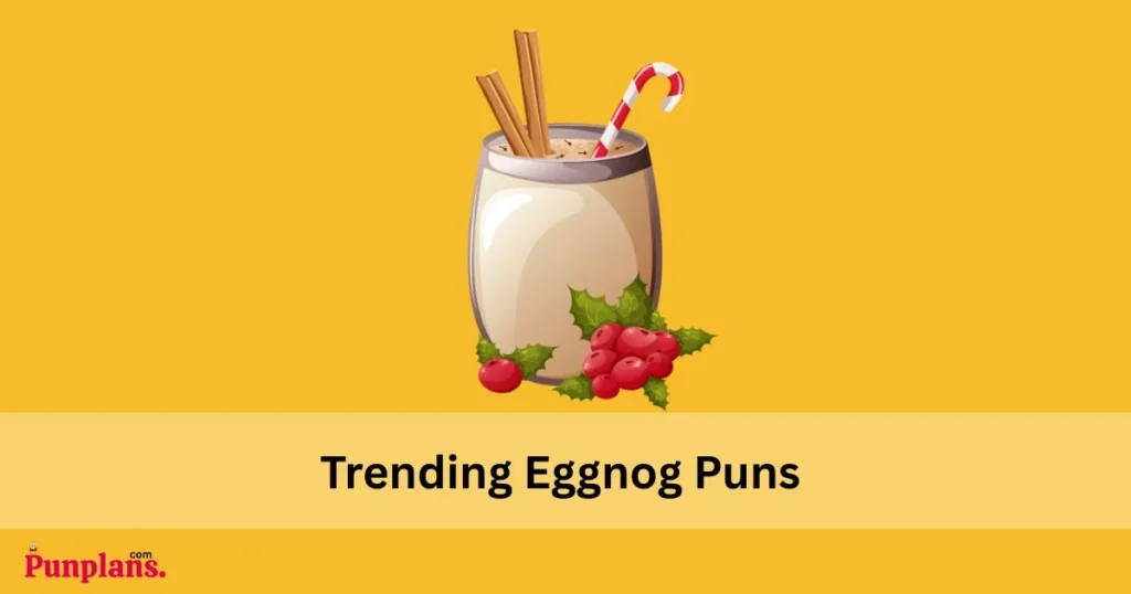 Trending Eggnog Puns