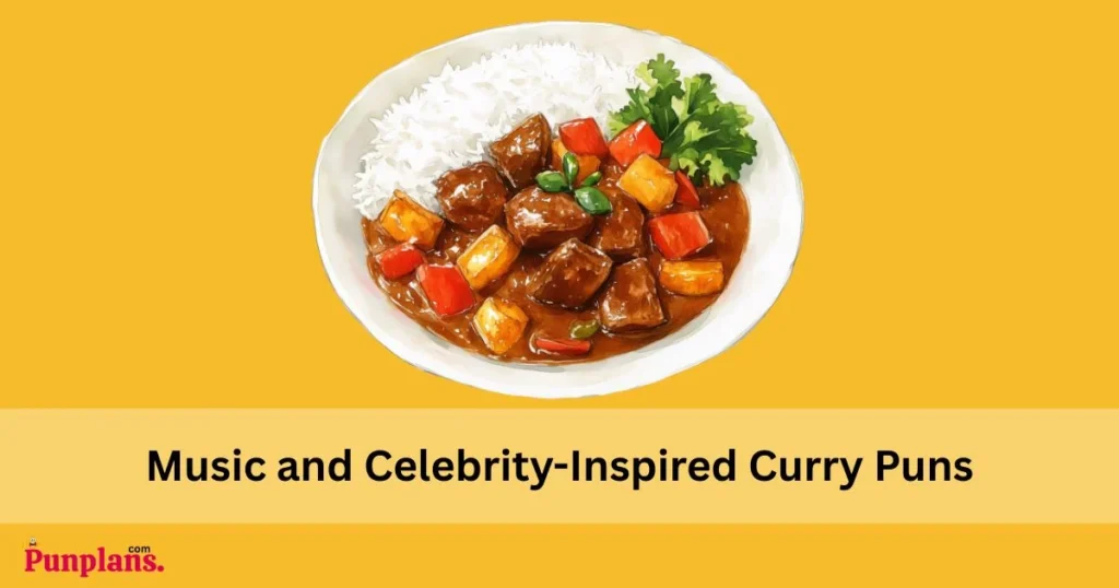 Music And Celebrity Inspired Curry Puns