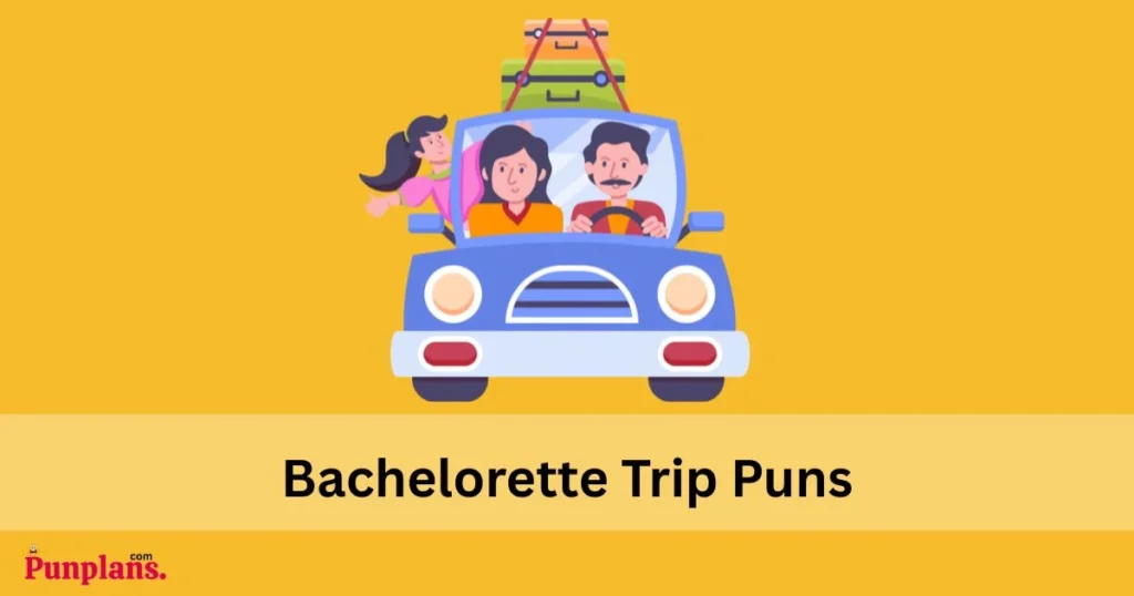 Bachelorette Trip Puns