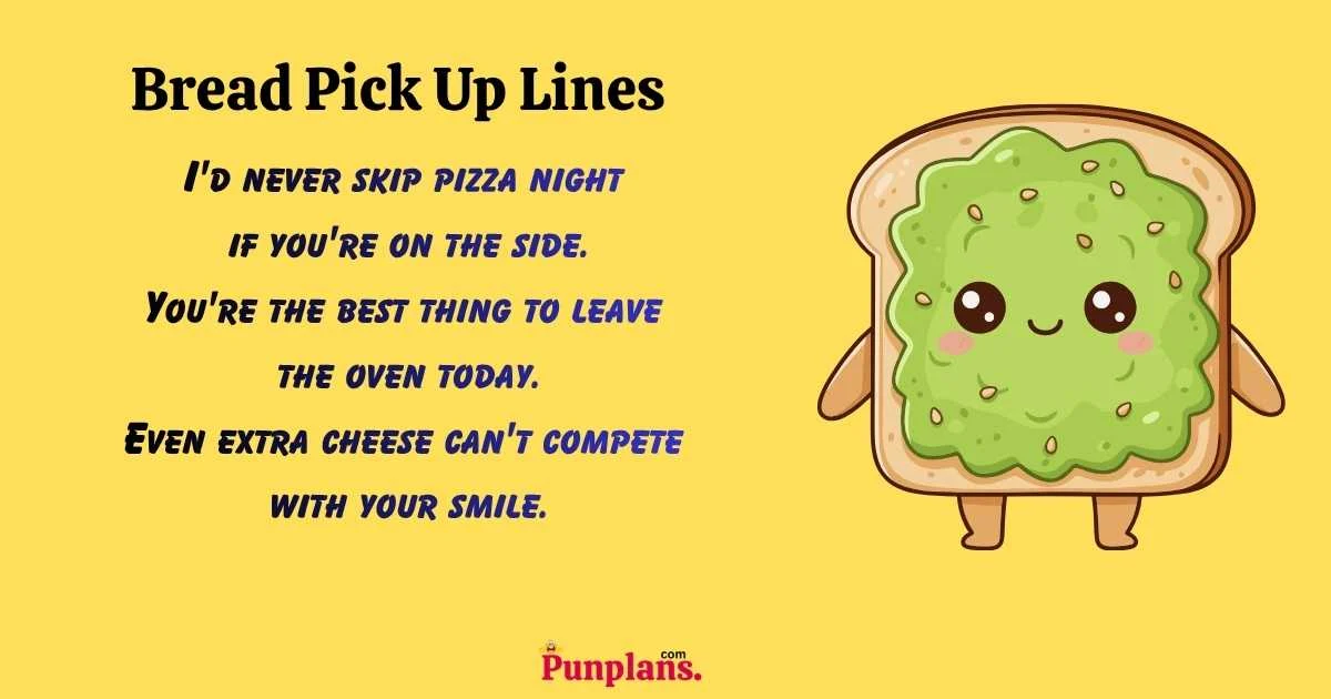 Bread Pick Up Lines