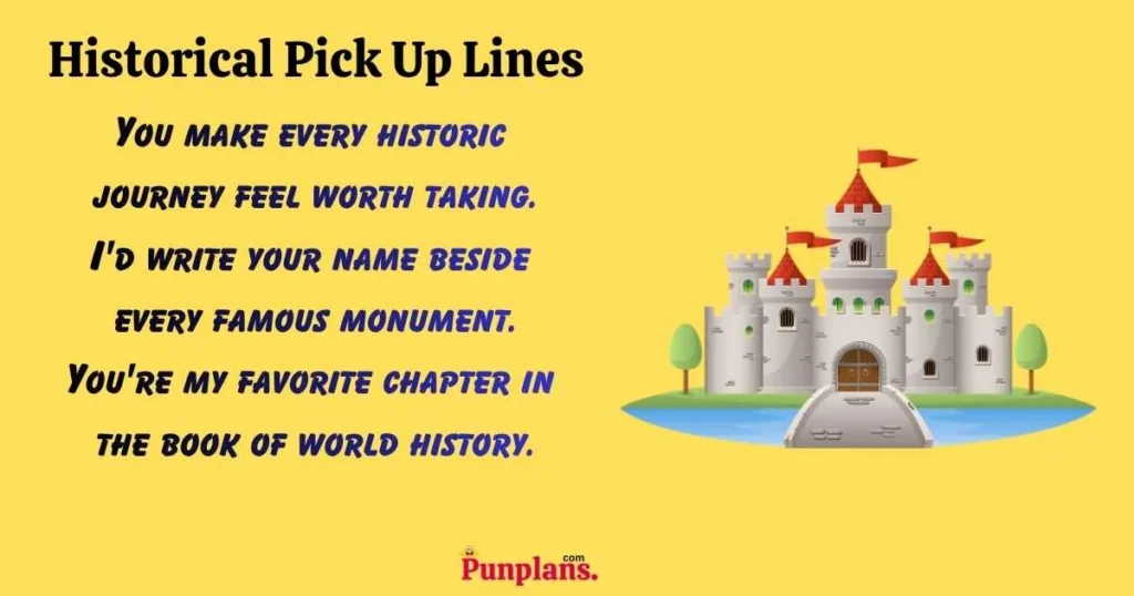 Historical Pick Up Lines
