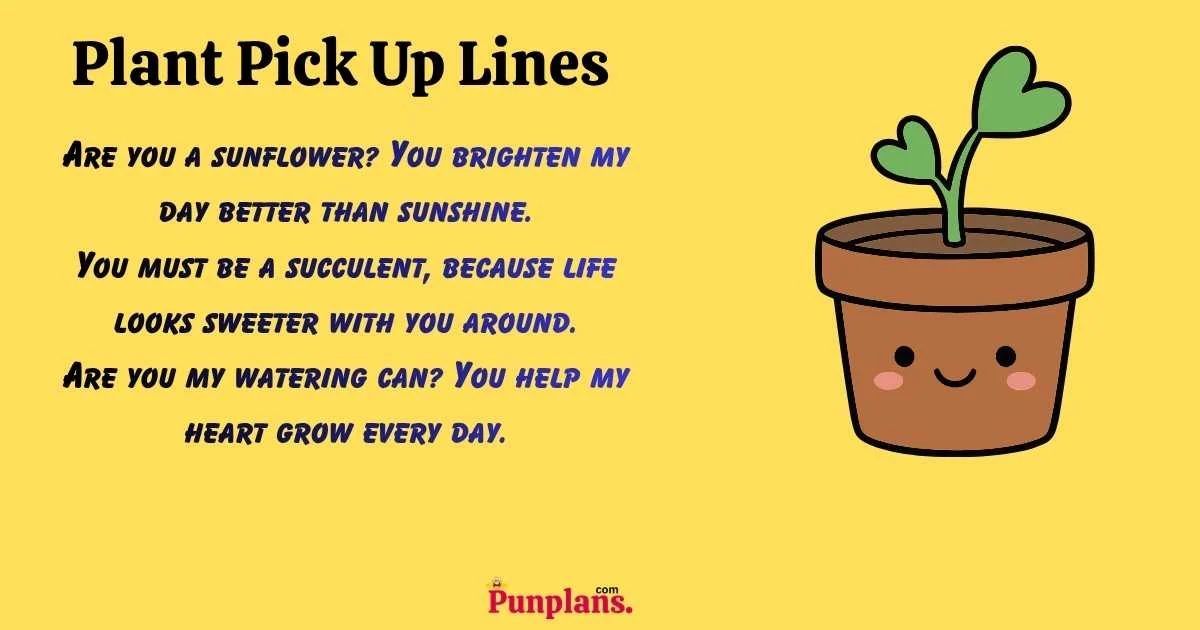 Plant Pick Up Lines