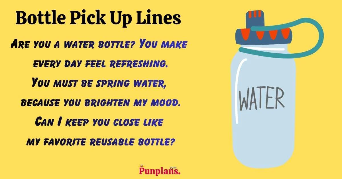 Bottle Pick Up Lines