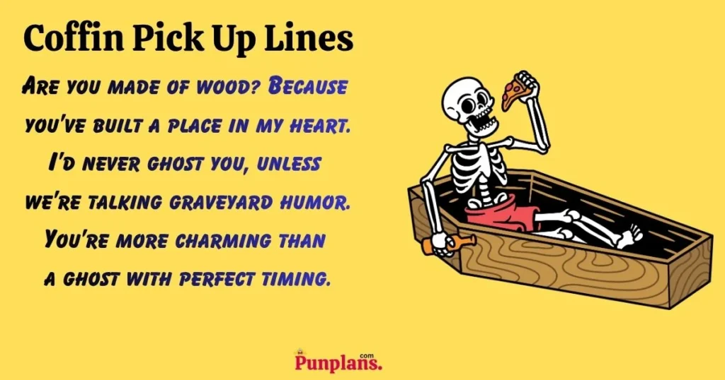 Coffin Pick Up Lines